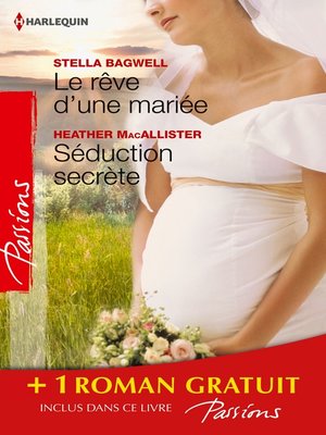 cover image of Le rêve d'une mariée--Séduction secrète--Si longtemps loin de toi